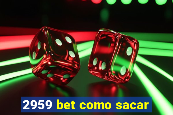 2959 bet como sacar